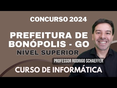 Prefeitura de Bonópolis GO  Nível Superior -  Curso de informática com o professor Rodrigo Schaeffer