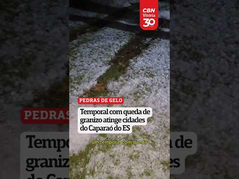 Temporal com queda de granizo atinge cidades do Caparaó do ES #shorts #noticias