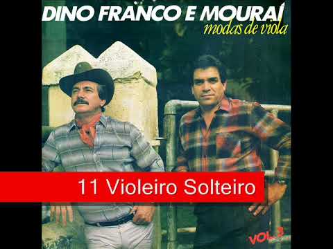 11 Violeiro Solteiro - Dino Franco e Mouraí - Modas De Viola Volume 3 (1987)