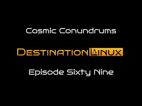 Destination Linux EP69 - Cosmic Conundrums