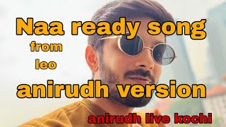 naa ready  song anirudh versionanirudh live kochi