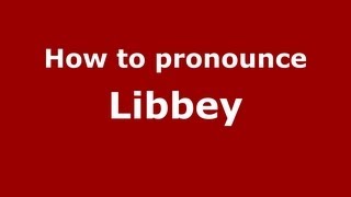 How to pronounce Libbey
