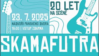 Video Skamafutra - Výroční koncert "Dvacet let na scéně" -  23.7.2025 