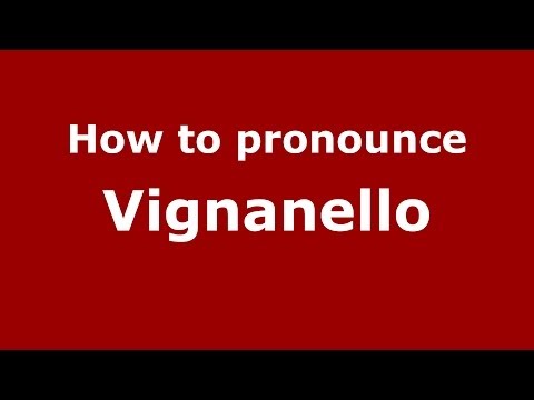How to pronounce Vignanello (Italian/Italy) - PronounceNames.com