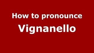 How to pronounce Vignanello
