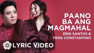 Erik Santos x Yeng Constantino - Paano Ba Ang Magmahal (Official Lyric Video)
