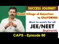 JEE Success Journey from a Village to California | CAPS 90 by Ashish Arora Sir