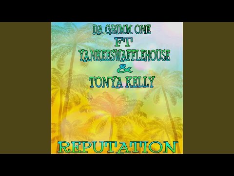 Reputation (feat. Yankeeswafflehouse & Tonya Kelly)