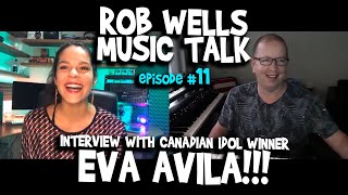 INTERVIEW WITH EVA AVILA!!!  ROB WELLS MUSIC TALK episode 11