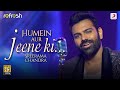 Humein Aur Jeene Ki Sreerama Chandra Sony Music Refresh Ajay Singha