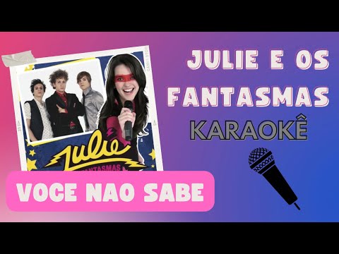 Você Nao Sabe - Julie e Os Fantasmas