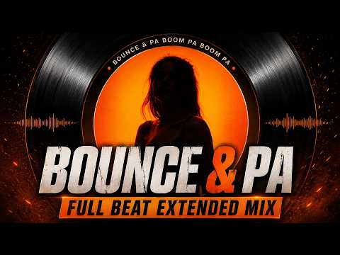 BOUNCE & PA | FULL BEAT EXTENDED MIX
