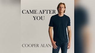 Cooper Alan Came After You