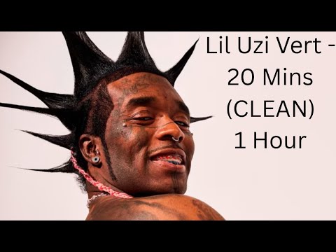 Lil Uzi Vert - 20 Mins (CLEAN) 1 Hour