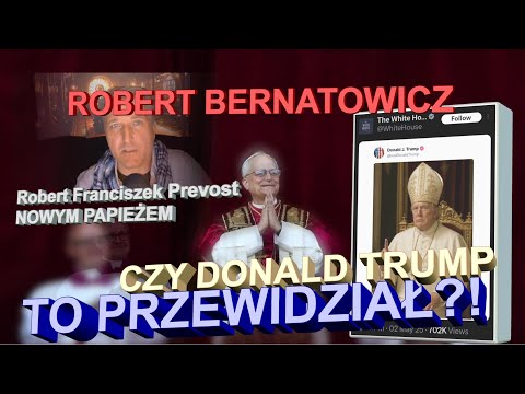 Robert Bernatowicz: CZY DONALD TRUMP TO PRZEWIDZIAŁ?! AMERYKANIN ROBERT PREVOST ZOSTAŁ PAPIEŻEM
