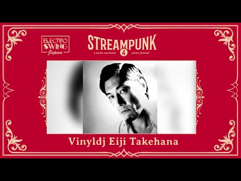 VinylDJ Eiji Takehana @ Streampunk 4 - Electro Swing Online Festival (Japan Edition)