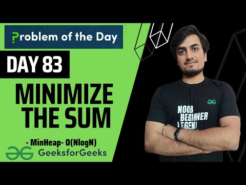 DAY 83 Minimize the sum | GFG POTD | Priority Queue - Heap