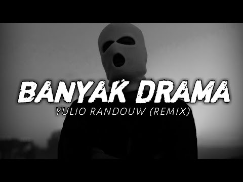 BANYAK DRAMA - YULIO RANDOUW (REMIX)