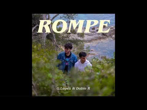 ROMPE (ft. Doble R) - G. Lopez