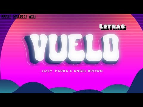Lizzy Parra & Angel Brown - Vuelo "Video Letras"