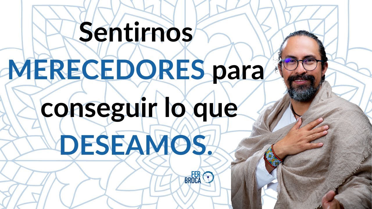 El PODER del MERECIMIENTO. SUPERA tus LÍMITES y ALCANZA tus SUEÑOS | MasterClass con Fer Broca