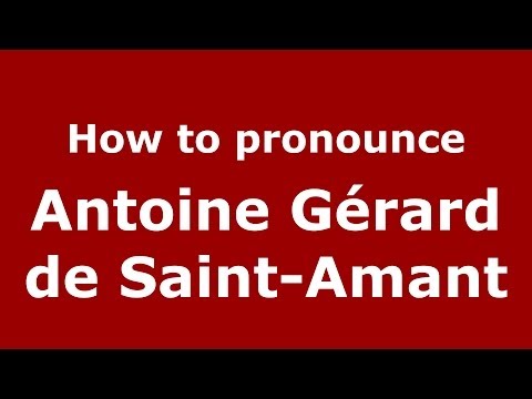 How to pronounce Antoine Gérard de Saint-Amant (French/France) - PronounceNames.com