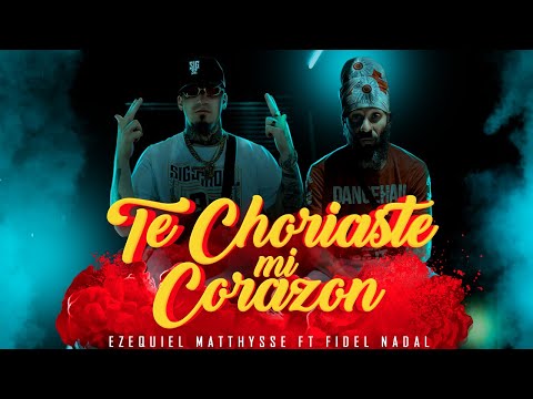 EZEQUIEL MATTHYSSE, FIDEL NADAL - TE CHOREASTE MI CORAZON