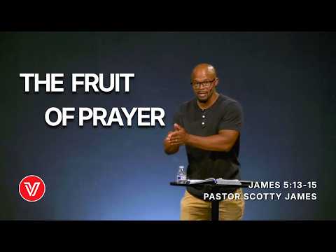 Desperate: The Fruit of Prayer | James 5:13-15 | Pastor Scotty James