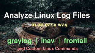 Read Linux Log Files in an easy way | Analyze Linux Logs using Custom Commands | Linux Log Analyzers