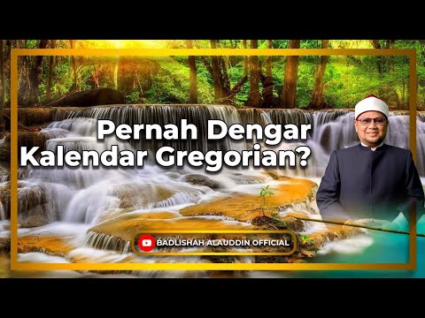 Pernah Dengar Kalendar Gregorian? - Dato' Ustaz Badli Shah Alauddin