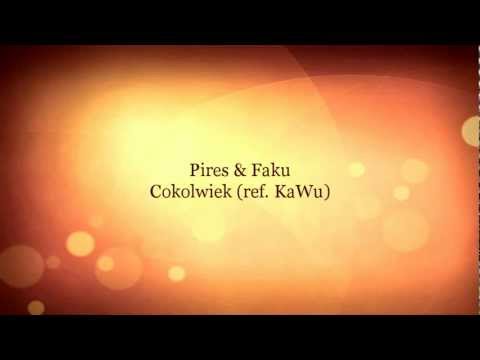 Pires & Faku - Cokolwiek (ref. Kawu)
