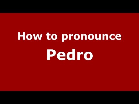 How to pronounce Pedro
