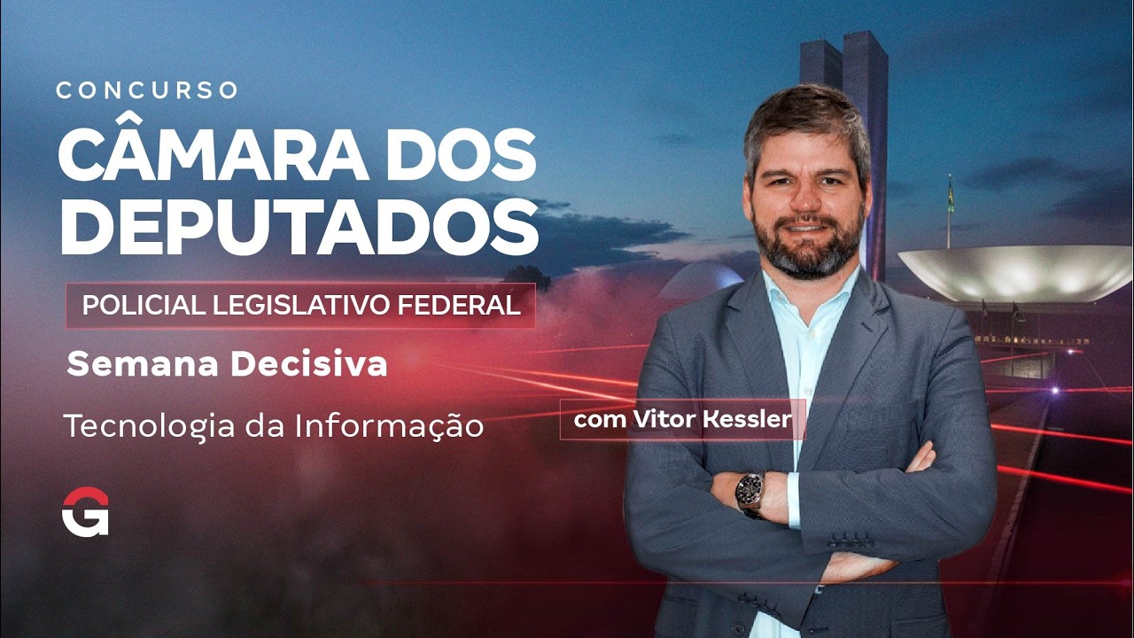Concurso Câmara dos Deputados PLF | Semana Decisiva | Tecnologia da Informação