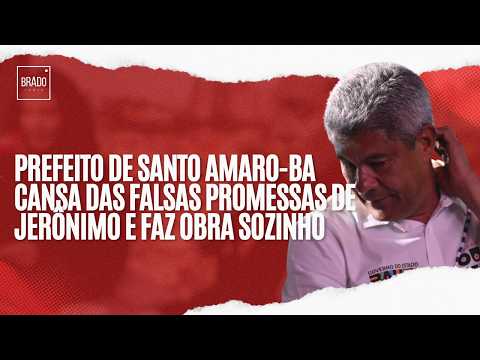 PREFEITO DE SANTO AMARO-BA CANSA DAS FALSAS PROMESSAS DE JERÔNIMO E FAZ OBRA SOZINHO