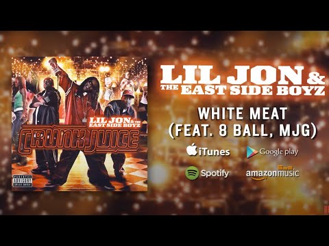 Lil Jon & The East Side Boyz - White Meat (feat 8 Ball MJG)