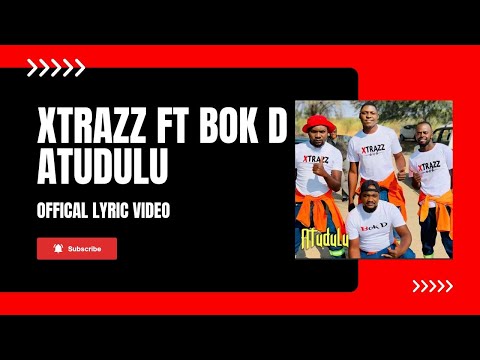 Xtrazz ft Bok D - Atudulu (OFFICIAL LYRIC VIDEO)