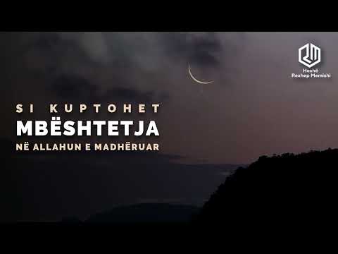 Si kuptohet mbështetja në Allahun e Madhëruar - Hoxhë Rexhep Memishi