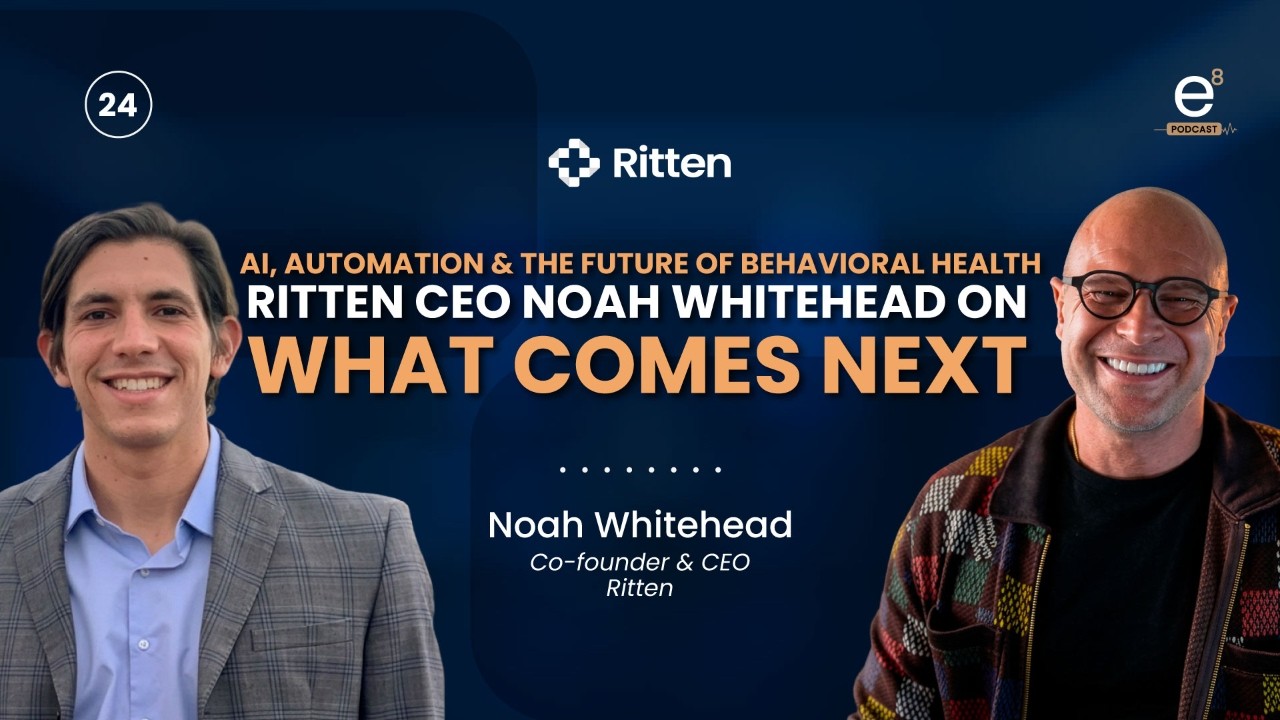AI, Automation & the Future of Behavioral Health: Ritten CEO Noah Whitehead on What Comes Next — elev8.io podcast episode thumbnail