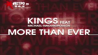 KINGS Feat. Michael Tsaousopoulos - More Than Ever (NEW SINGLE 2014) HQ