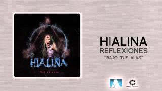 06. HIALINA - Bajo tus alas