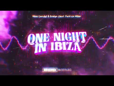 Mike Candys & Evelyn feat. Patrick Miller - One Night In Ibiza (SINDRIX BOOTLEG)