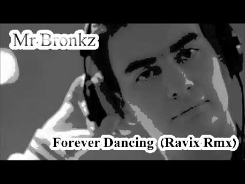 Mr Bronkz - Forever Dancing (Ravix RMX)