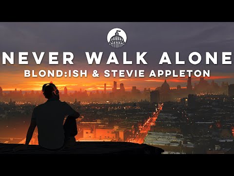 BLOND:ISH & Stevie Appleton - Never Walk Alone (Extended Mix)