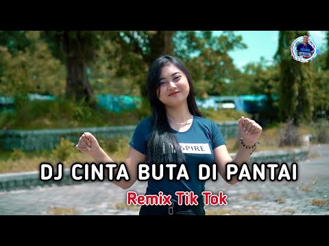 DJ CINTA BUTA DI PANTAI || REMIX TIK TOK 2022