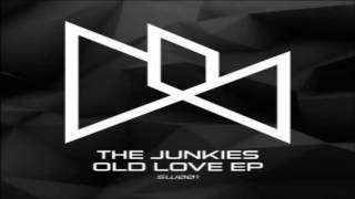 The Junkies - Old Love (Original Mix)