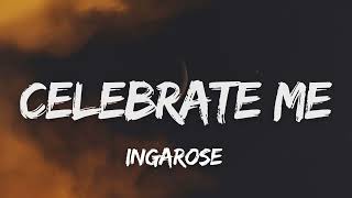 Download lagu INGAROSE - CELEBRATE ME (Lyrics) mp3