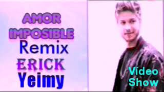 Amor Imposible Remix Erick ft Yeimy ( David Boteroft Gelo Arango ) La Reina Del Flow