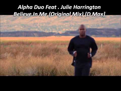 Alpha Duo Feat . Julie Harrington -  Believe In Me ( Original Mix ) D max