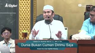 Download lagu Dunia Bukan Cuman Dirimu Saja | Ustadz Dr. Muamar Ma'ruf, Lc., MA حَفِظَهُ اللهُ mp3
