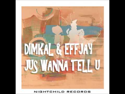 DIMKAL & EFFJAY - Jus' Wanna Tell U [NightChild Records]